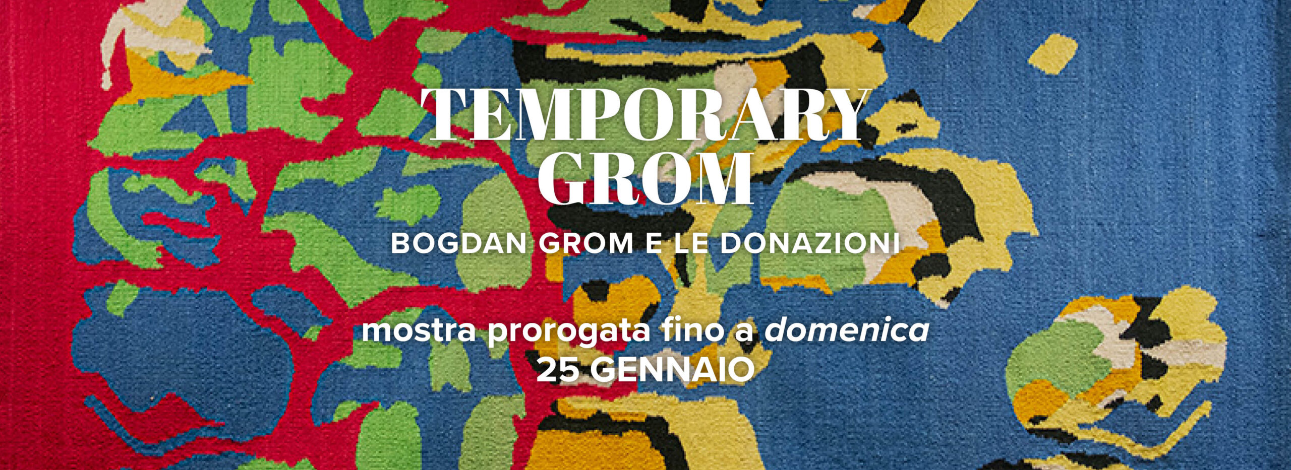 Temporary Grom mostra prorogata fino al 25.01.2026